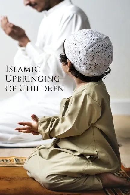 Islamic Upbringing of Children - Paperback