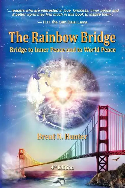 The Rainbow Bridge: Bridge to Inner Peace and to World Peace - Paperback