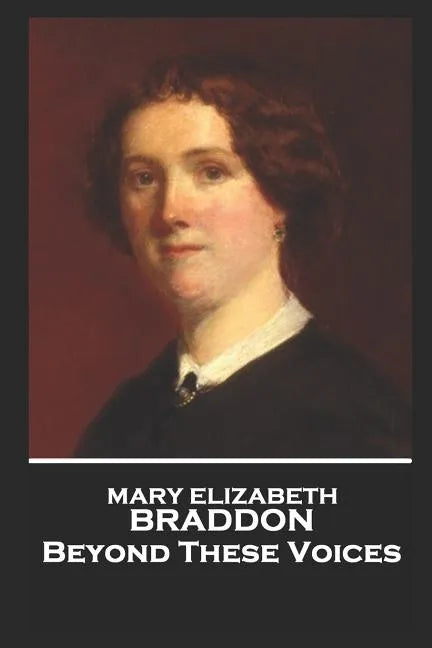 Mary Elizabeth Braddon - Beyond These Voices - Paperback