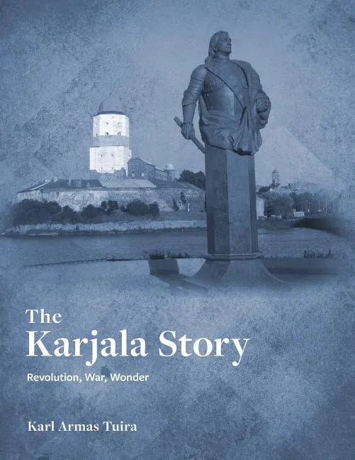 The Karjala Story: Revolution, War, Wonder - Paperback