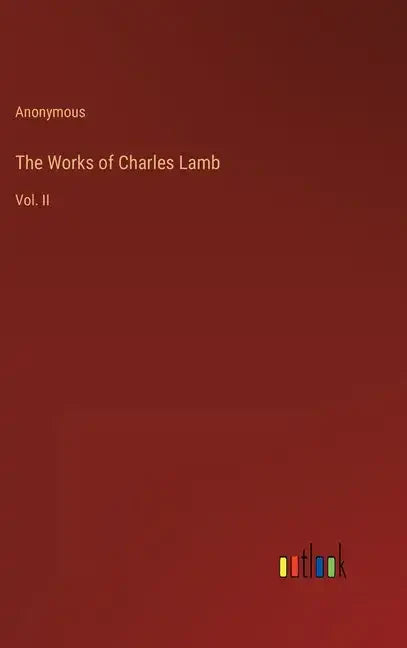 The Works of Charles Lamb: Vol. II - Hardcover