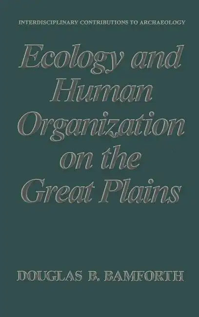Ecology and Human Organization on the Great Plains - Hardcover