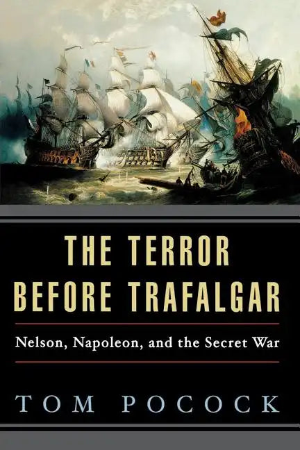 The Terror Before Trafalgar: Nelson, Napoleon, and the Secret War - Paperback