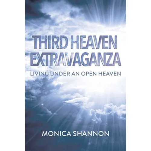 Third Heaven Extravaganza: Living Under an Open Heaven - Paperback
