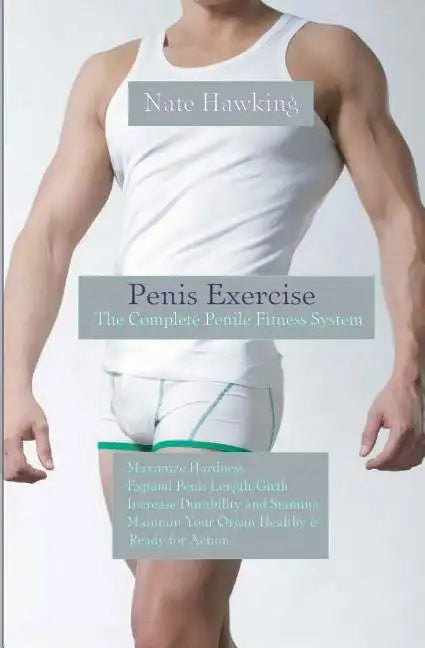 Penis Exercise: The Complete Penile Fitness System - Paperback