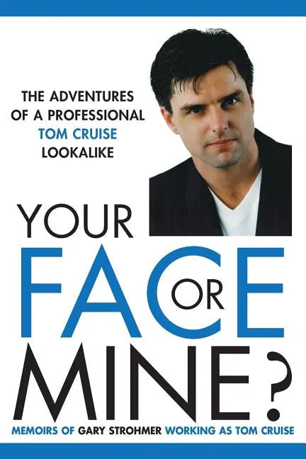 Your Face or Mine - The Adventures of a Professional Tom Cruise Lookalike - Paperback