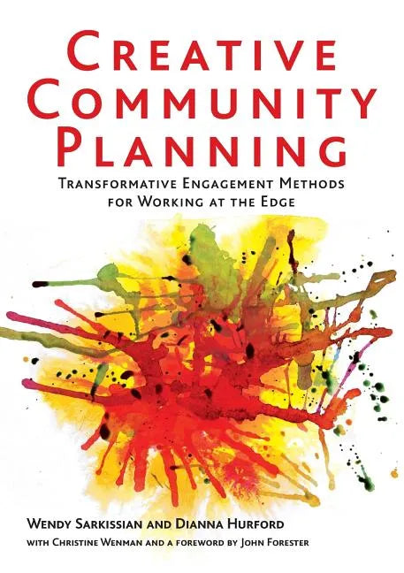 Creative Community Planning: Transformative Engagement Methods for Working at the Edge - Paperback