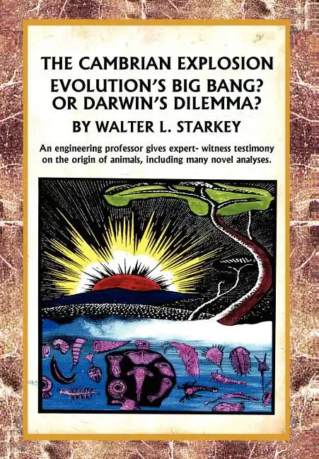 The Cambrian Explosion: Evolution's Big Bang? or Darwin's Dilemma - Hardcover