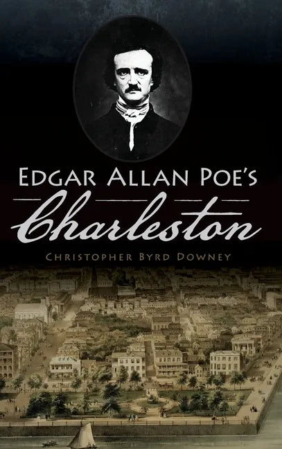 Edgar Allan Poe's Charleston - Hardcover