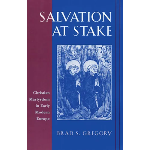Salvation at Stake: Christian Martyrdom in Early Modern Europe - Paperback