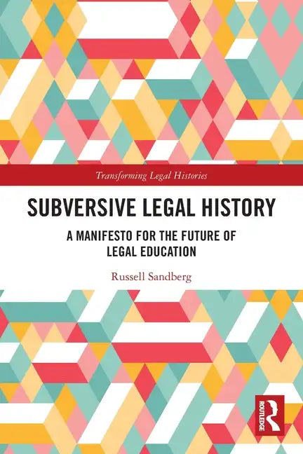 Subversive Legal History: A Manifesto for the Future of Legal Education - Paperback