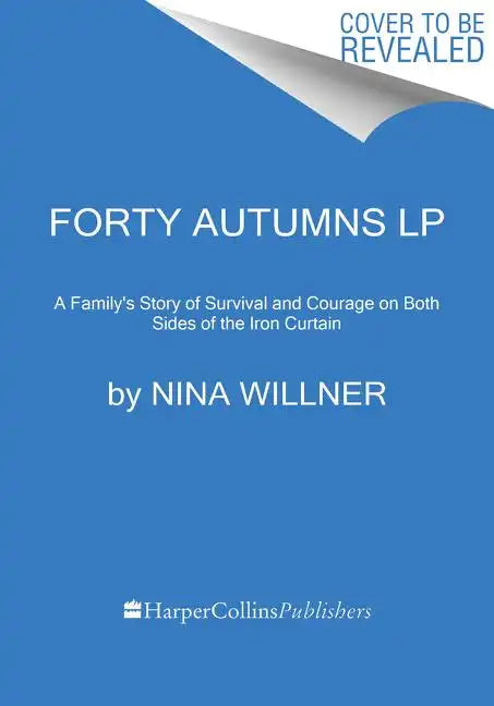 Forty Autumns: A Family's Story of Survival and Courage on Both Sides of the Berlin Wall - Paperback
