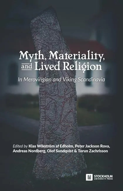 Myth, Materiality, and Lived Religion: In Merovingian and Viking Scandinavia - Paperback