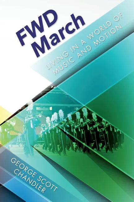 FWD March: Living in a World of Music and Motion - Paperback