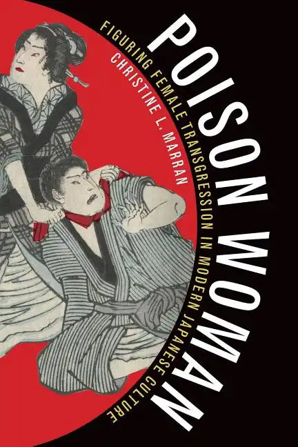 Poison Woman: Figuring Female Transgression in Modern Japanese Culture - Paperback