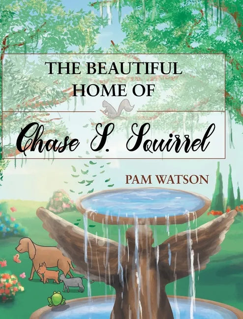The Beautiful Home Of Chase S. Squirrel - Hardcover