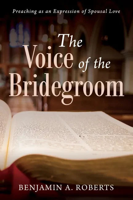 The Voice of the Bridegroom: Preaching as an Expression of Spousal Love - Hardcover