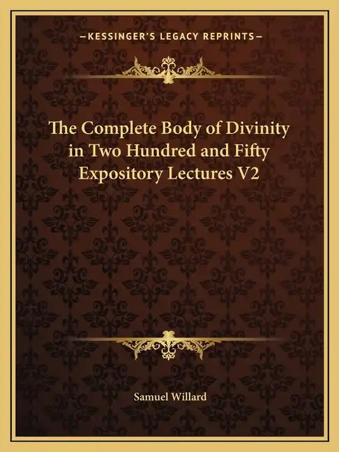 The Complete Body of Divinity in Two Hundred and Fifty Expository Lectures V2 - Paperback