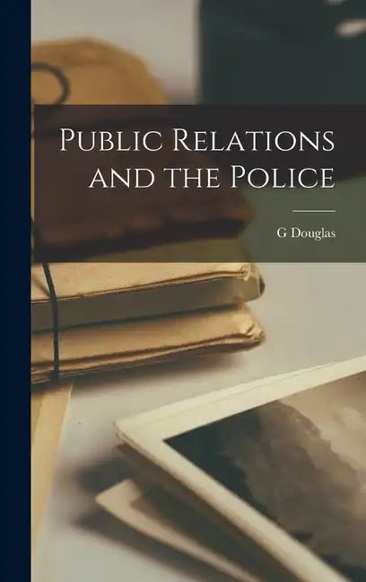 Public Relations and the Police - Hardcover