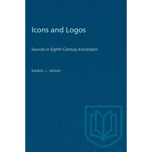 Icons and Logos: Sources in Eighth-Century Iconoclasm - Paperback