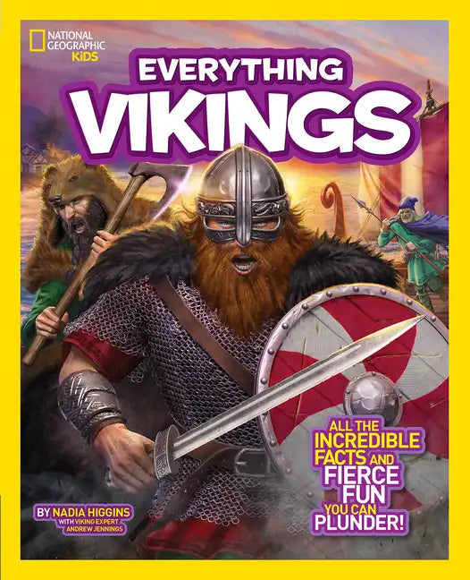 National Geographic Kids Everything Vikings: All the Incredible Facts and Fierce Fun You Can Plunder - Paperback
