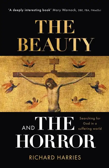 The Beauty and the Horror: Searching for God in a Suffering World - Paperback