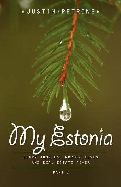 My Estonia 2: Berry Junkies, Nordic Elves, and Real Estate Fever - Paperback