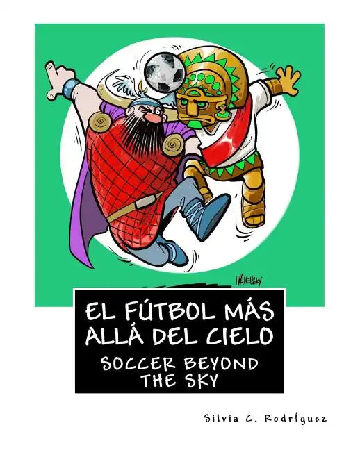 El fútbol más allá del cielo - Libro bilingüe para niños: Soccer beyond the sky - Bilingual book. Ingles-Español. English-Spanish - Paperback