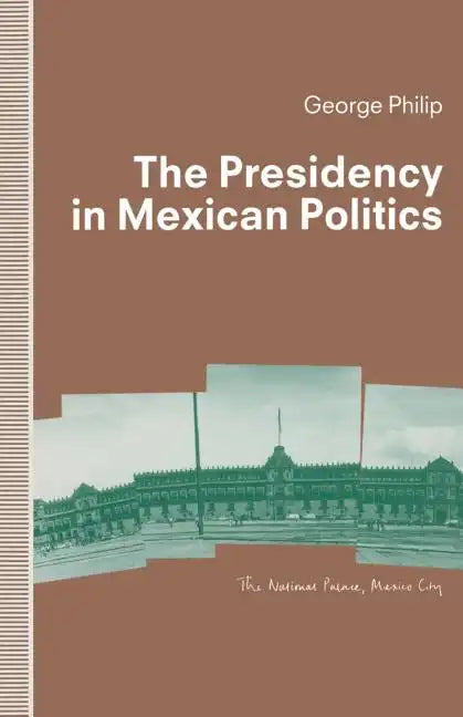 The Presidency in Mexican Politics - Paperback