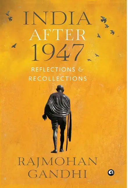 "INDIA AFTER 1947 Reflections & Recollections" - Hardcover