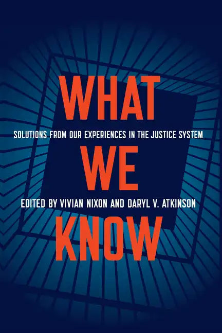What We Know: Solutions from Our Experiences in the Justice System - Hardcover