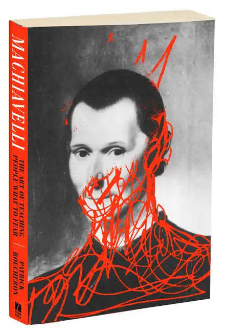 Machiavelli: The Art of Teaching People What to Fear - Paperback