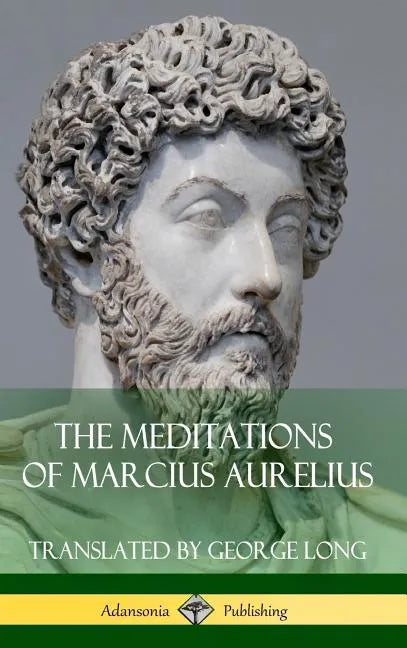 The Meditations of Marcius Aurelius (Hardcover) - Hardcover