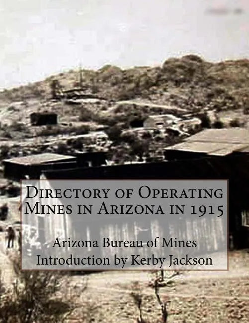 Directory of Operating Mines in Arizona in 1915 - Paperback