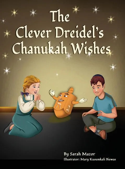 The Clever Dreidel's Chanukah Wishes: Picture Book that teaches kids about gratitude and compassion - Hardcover