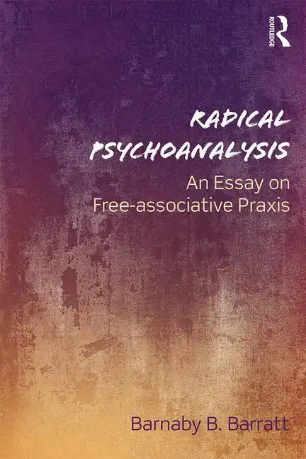 Radical Psychoanalysis: An Essay on Free-Associative Praxis - Paperback