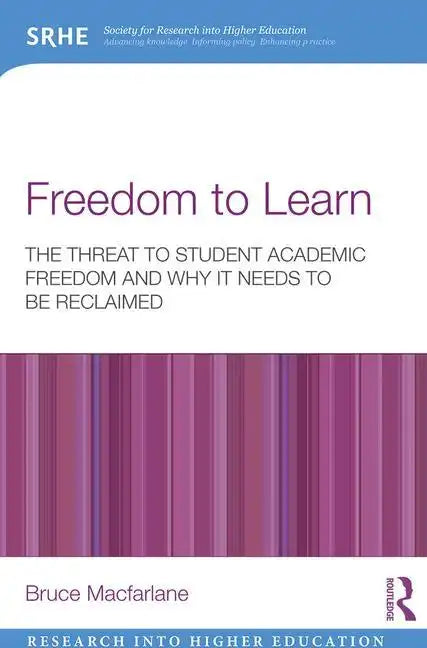 Freedom to Learn: The Threat to Student Academic Freedom and Why It Needs to Be Reclaimed - Paperback