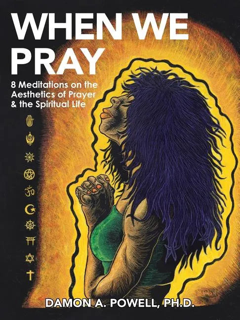 When We Pray: 8 Meditations on the Aesthetics of Prayer & the Spiritual Life - Paperback