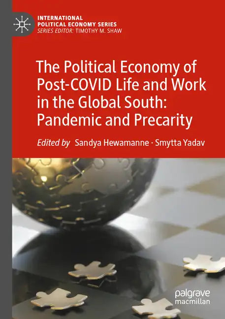The Political Economy of Post-Covid Life and Work in the Global South: Pandemic and Precarity - Paperback