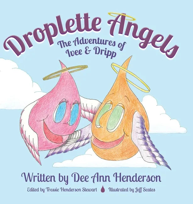 Droplette Angels: The Adventures of Ivee and Dripp - Hardcover