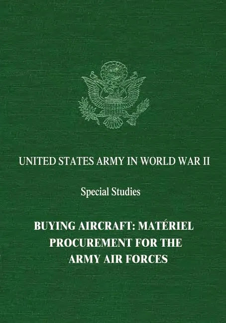 Buying Aircraft: Matériel Procurement for the Army Air Forces - Paperback