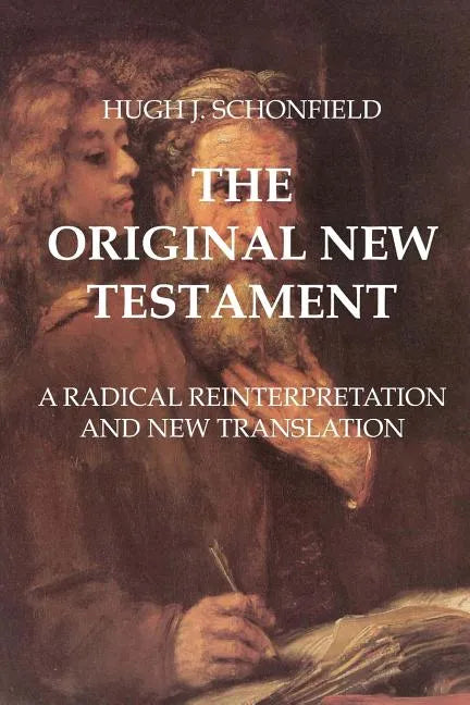 The Original New Testament: A Radical Reinterpretation and New Translation - Paperback