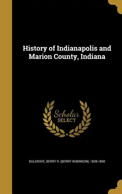 History of Indianapolis and Marion County, Indiana - Hardcover