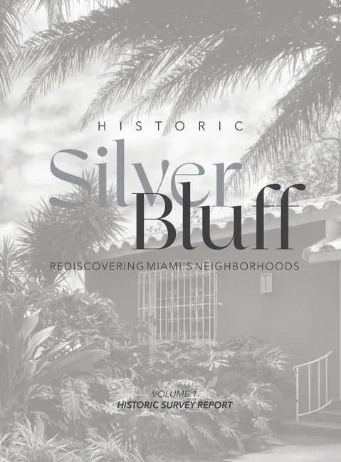 Historic Silver Bluff: Rediscovering Miami's Neighborhoods - Hardcover