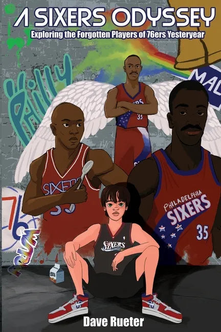 A Sixers Odyssey: Exploring the Forgotten Players of 76ers Yesteryear - Paperback