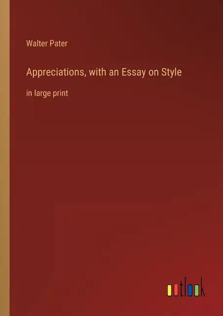 Appreciations, with an Essay on Style: in large print - Paperback