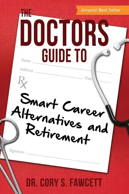 The Doctors Guide to Smart Career Alternatives and Retirement - Paperback