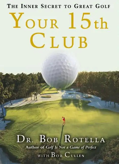 Your 15th Club: The Inner Secret to Great Golf - Hardcover