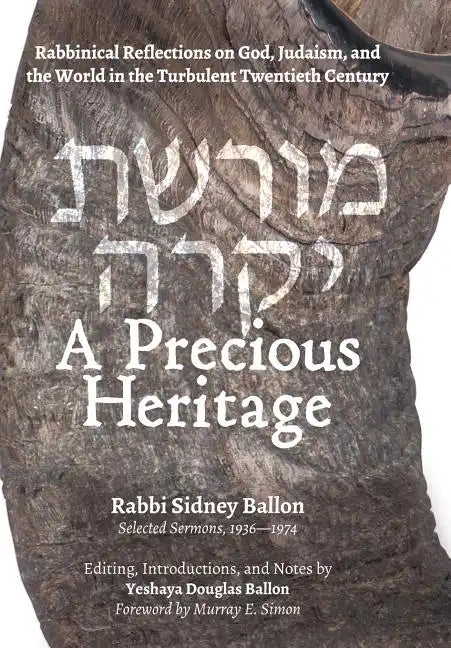 A Precious Heritage: Rabbinical Reflections on God, Judaism, and the World in the Turbulent Twentieth Century - Hardcover