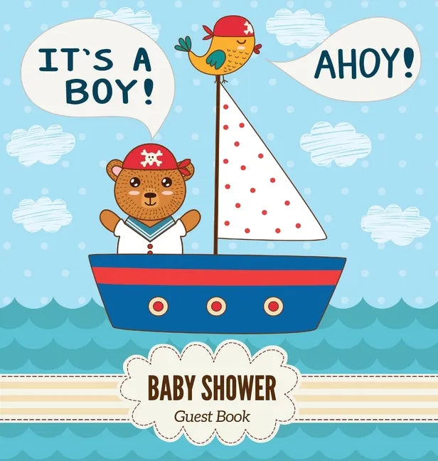 It's a Boy: Baby Shower Guest Book with Nautical Teddy Bear and Sail Boat Theme, Wishes and Advice for Baby, Personalized with Guest Sign In and Gift - Hardcover